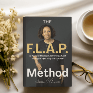 The F.L.A.P. Method: 12 Keys to Manage Adversity, Build Strength, and Stay the Course